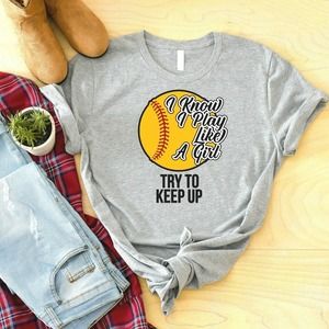 I Know I Play Like A Girl Try To Keep Up, Softball Custom Birthday Shirt